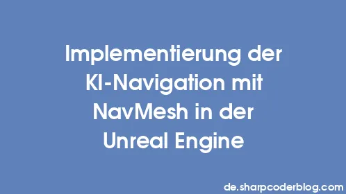 Implementierung der KI-Navigation mit NavMesh in der Unreal Engine - Thumbnail