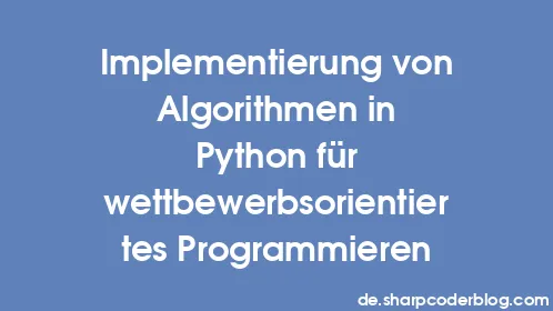 Implementierung von Algorithmen in Python für wettbewerbsorientiertes Programmieren - Thumbnail
