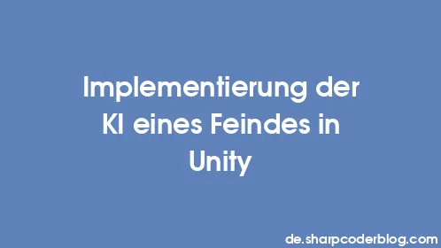 Implementierung der KI eines Feindes in Unity - Thumbnail