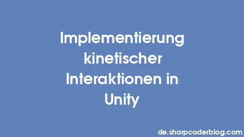 Implementierung kinetischer Interaktionen in Unity - Thumbnail