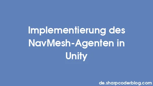 Implementierung des NavMesh-Agenten in Unity - Thumbnail