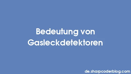 Bedeutung von Gasleckdetektoren - Thumbnail