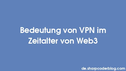 Bedeutung von VPN im Zeitalter von Web3 - Thumbnail