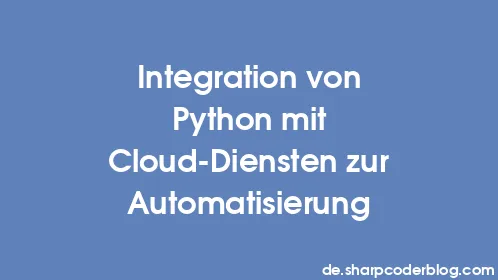 Integration von Python mit Cloud-Diensten zur Automatisierung - Thumbnail