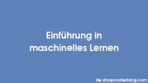 Einführung in maschinelles Lernen - Thumbnail