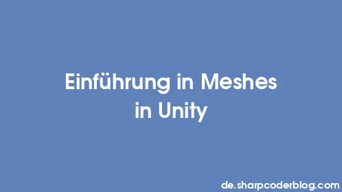 Einführung in Meshes in Unity - Thumbnail