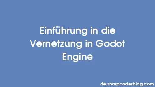 Einführung in die Vernetzung in Godot Engine - Thumbnail