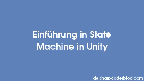Einführung in State Machine in Unity - Thumbnail