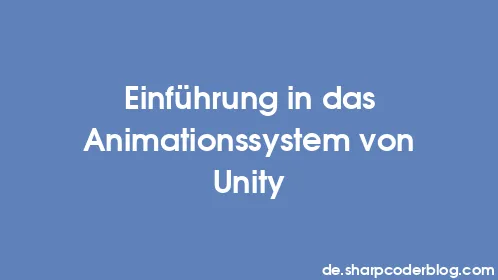 Einführung in das Animationssystem von Unity - Thumbnail
