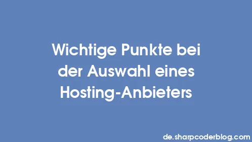Wichtige Punkte bei der Auswahl eines Hosting-Anbieters - Thumbnail
