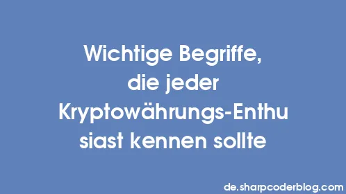 Wichtige Begriffe, die jeder Kryptowährungs-Enthusiast kennen sollte - Thumbnail