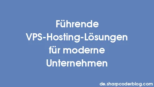 Führende VPS-Hosting-Lösungen für moderne Unternehmen - Thumbnail
