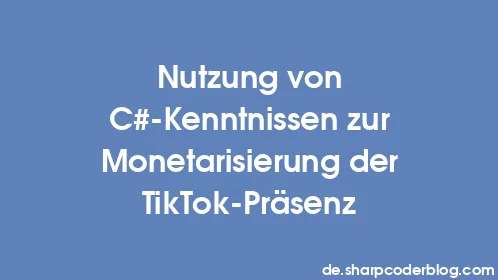 Nutzung von C#-Kenntnissen zur Monetarisierung der TikTok-Präsenz - Thumbnail