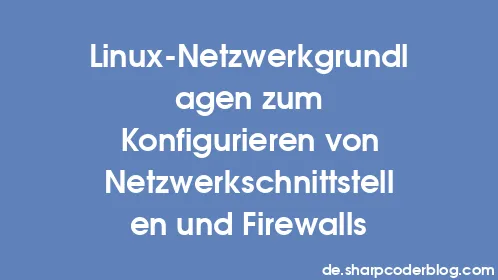 Linux-Netzwerkgrundlagen zum Konfigurieren von Netzwerkschnittstellen und Firewalls - Thumbnail