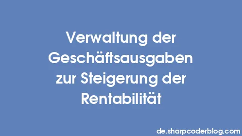 Verwaltung der Geschäftsausgaben zur Steigerung der Rentabilität - Thumbnail