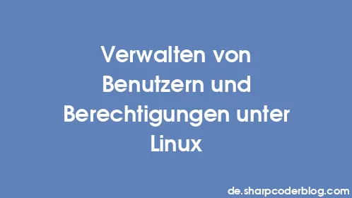 Verwalten von Benutzern und Berechtigungen unter Linux - Thumbnail