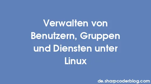 Verwalten von Benutzern, Gruppen und Diensten unter Linux - Thumbnail