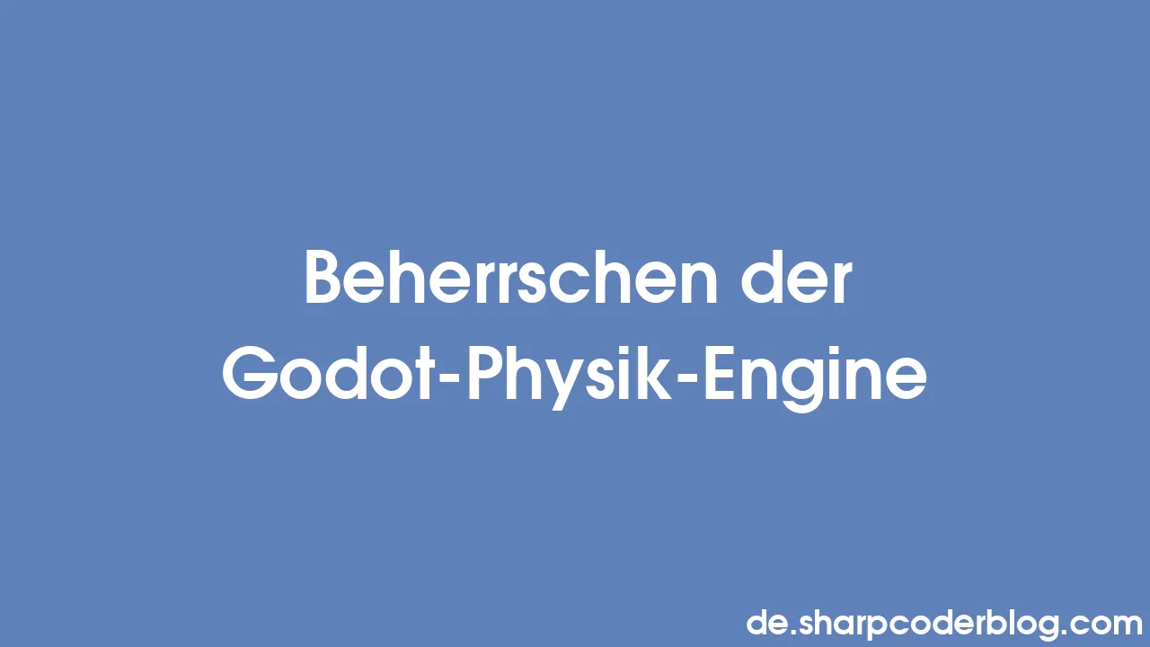 Beherrschen Der Godot-Physik-Engine | Sharp Coder Blog