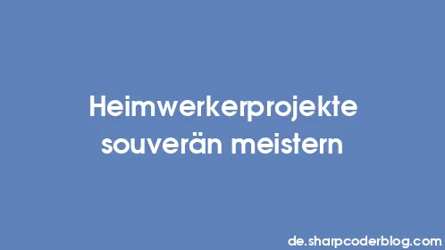 Heimwerkerprojekte souverän meistern - Thumbnail