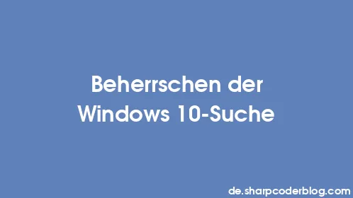 Beherrschen der Windows 10-Suche - Thumbnail