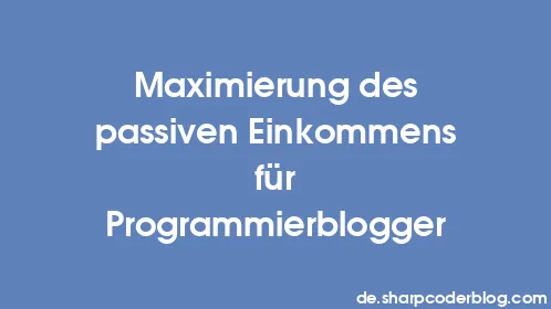 Maximierung des passiven Einkommens für Programmierblogger - Thumbnail