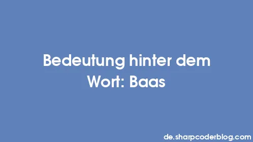 Bedeutung hinter dem Wort: Baas - Thumbnail
