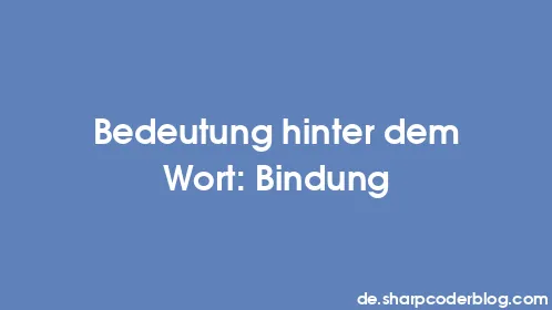 Bedeutung hinter dem Wort: Bindung - Thumbnail