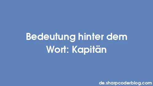 Bedeutung hinter dem Wort: Kapitän - Thumbnail