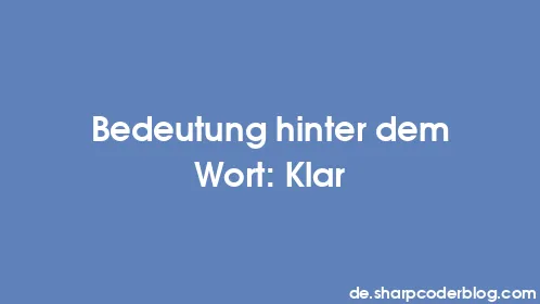 Bedeutung hinter dem Wort: Klar - Thumbnail
