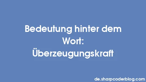 Bedeutung hinter dem Wort: Überzeugungskraft - Thumbnail