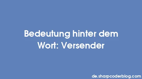 Bedeutung hinter dem Wort: Versender - Thumbnail