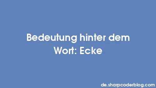 Bedeutung hinter dem Wort: Ecke - Thumbnail