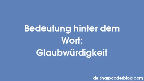 Bedeutung hinter dem Wort: Glaubwürdigkeit - Thumbnail