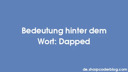 Bedeutung hinter dem Wort: Dapped - Thumbnail