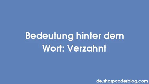 Bedeutung hinter dem Wort: Verzahnt - Thumbnail