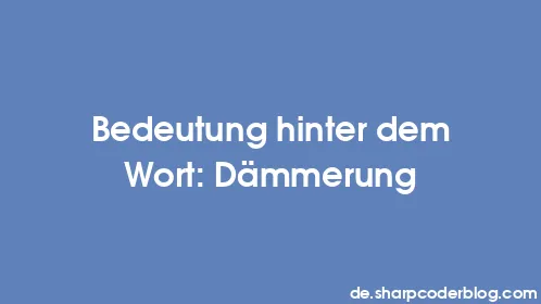Bedeutung hinter dem Wort: Dämmerung - Thumbnail