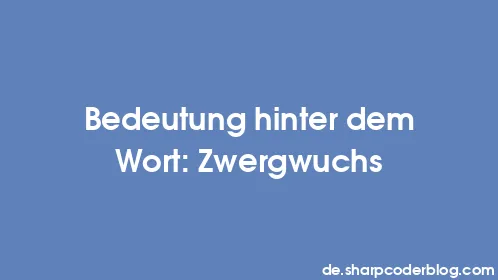 Bedeutung hinter dem Wort: Zwergwuchs - Thumbnail