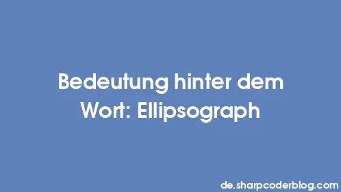 Bedeutung hinter dem Wort: Ellipsograph - Thumbnail