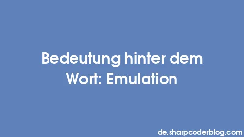 Bedeutung hinter dem Wort: Emulation - Thumbnail