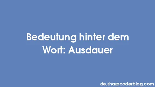 Bedeutung hinter dem Wort: Ausdauer - Thumbnail