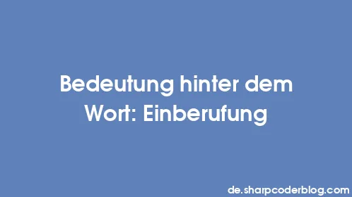 Bedeutung hinter dem Wort: Einberufung - Thumbnail