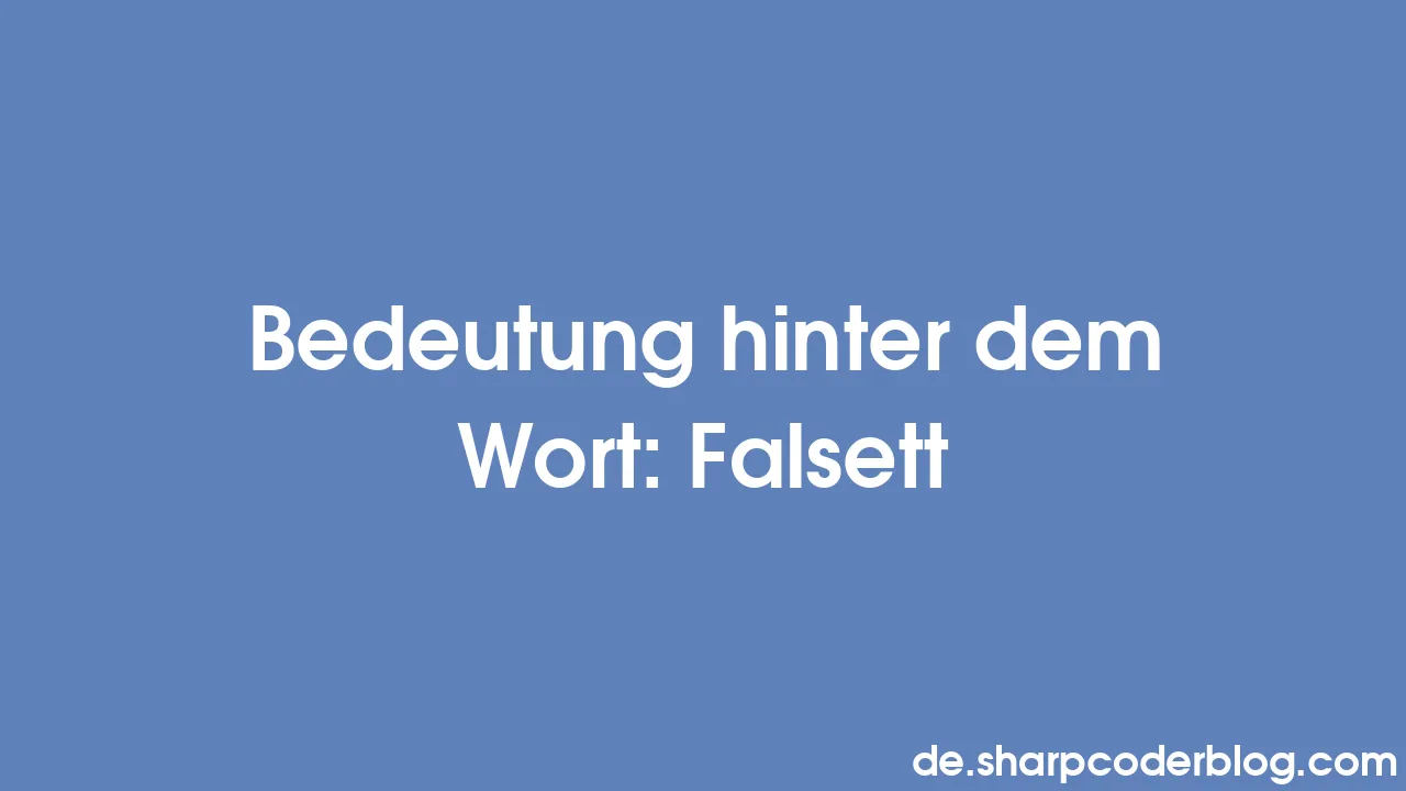 Bedeutung hinter dem Wort Falsett Sharp Coder Blog