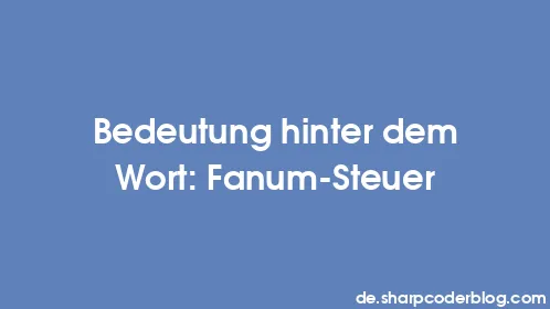 Bedeutung hinter dem Wort: Fanum-Steuer - Thumbnail