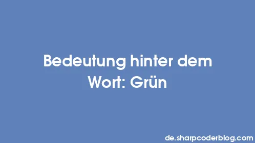 Bedeutung hinter dem Wort: Grün - Thumbnail