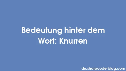Bedeutung hinter dem Wort: Knurren - Thumbnail