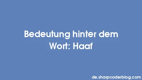 Bedeutung hinter dem Wort: Haaf - Thumbnail