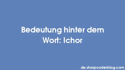 Bedeutung hinter dem Wort: Ichor - Thumbnail