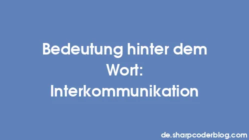 Bedeutung hinter dem Wort: Interkommunikation - Thumbnail