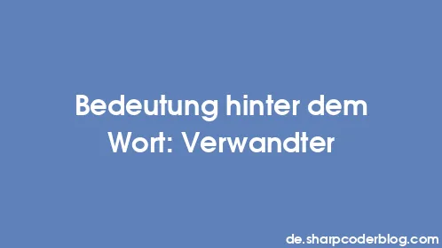 Bedeutung hinter dem Wort: Verwandter - Thumbnail