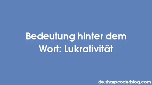 Bedeutung hinter dem Wort: Lukrativität - Thumbnail